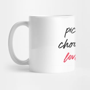 Pick Me Choose Me Love Me Mug